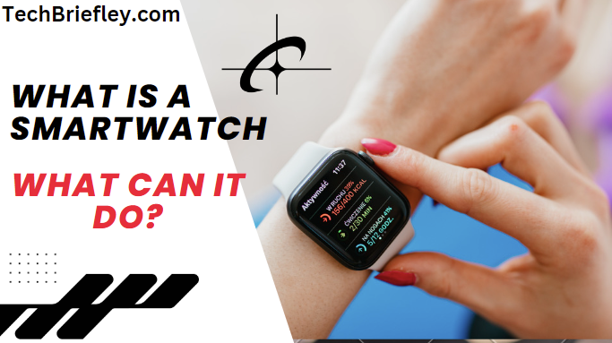 What is a Smartwatch and What Can It Do?