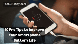 10 Pro Tips to Improve Your Smartphone Battery Life