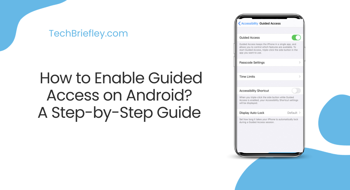 A Step-by-Step Guide on How to Enable Guided Access on Android