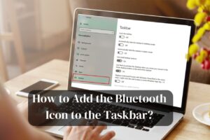 How to Add the Bluetooth Icon to the Taskbar?