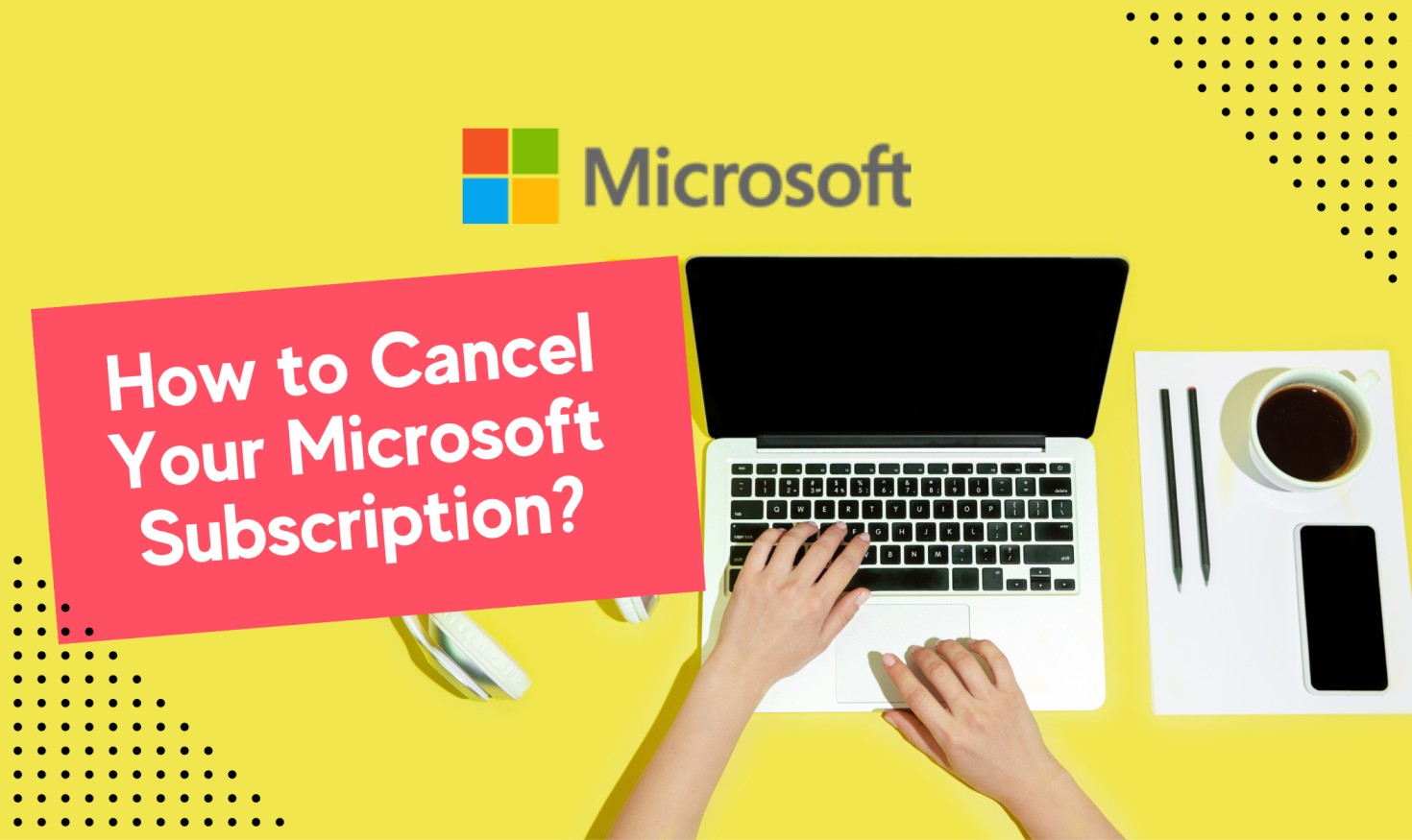 How to Cancel Your Microsoft Subscription?