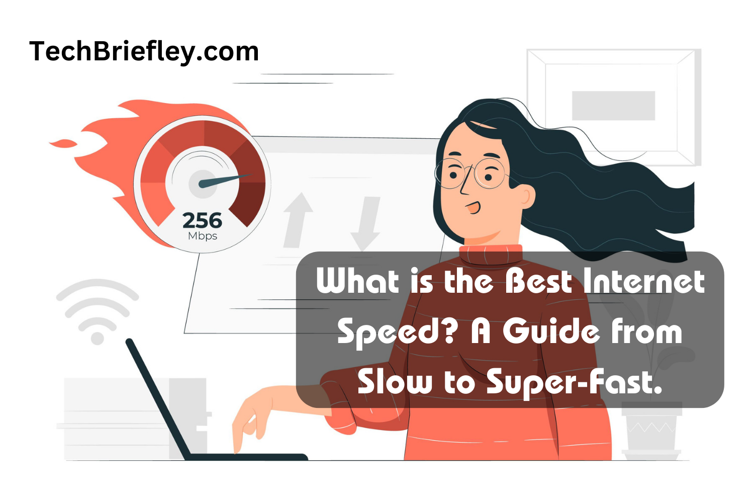 What is the Best Internet Speed? A Guide from Slow to Super-Fast.